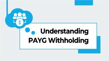 Understanding PAYG Withholding