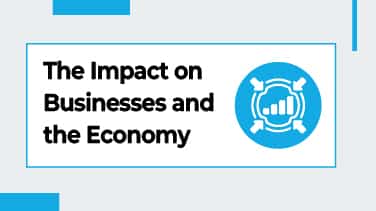 The Impact on Businesses and the Economy