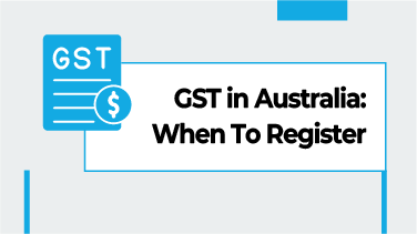 GST in Australia When To Register