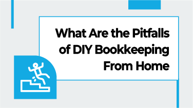 What Are the Pitfalls of DIY Bookkeeping From Home