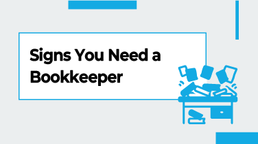 Signs You Need a Bookkeeper