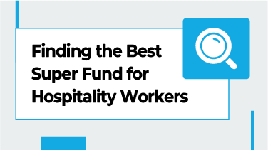 Finding the Best Super Fund for Hospitality Workers