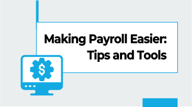 Making Payroll Easier Tips and Tools