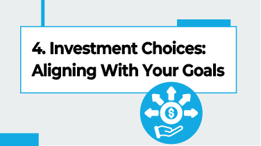 4-Investment Choices Aligning With Your Goals