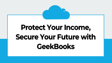 Protect Your Income, Secure Your Future with GeekBooks