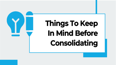 Things To Keep In Mind Before Consolidating