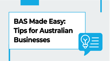 BAS Made Easy Tips for Australian Businesses