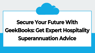 Secure Your Future With GeekBooks Get Expert Hospitality Superannuation Advice