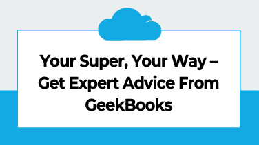 Your Super, Your Way – Get Expert Advice From GeekBooks