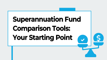 Superannuation Fund Comparison Tools Your Starting Point