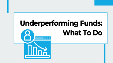 Underperforming Funds What To Do