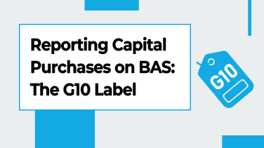 Reporting Capital Purchases on BAS The G10 Label